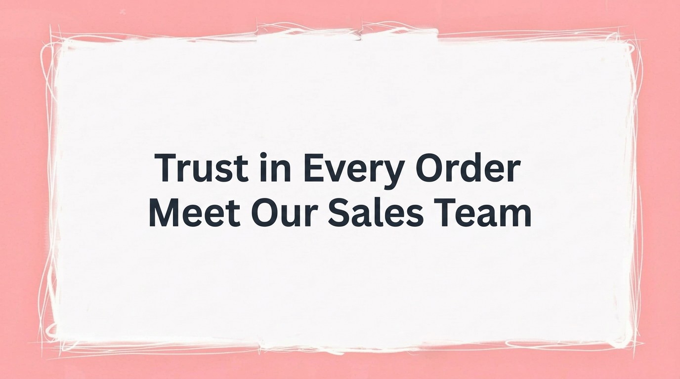 Trust in Every Order — Meet Our Sales Team